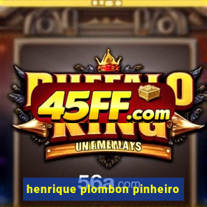 henrique plombon pinheiro